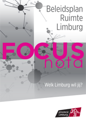 Beleidsplan Ruimte Limburg - Focusnota - Welk Limburg wil jij?